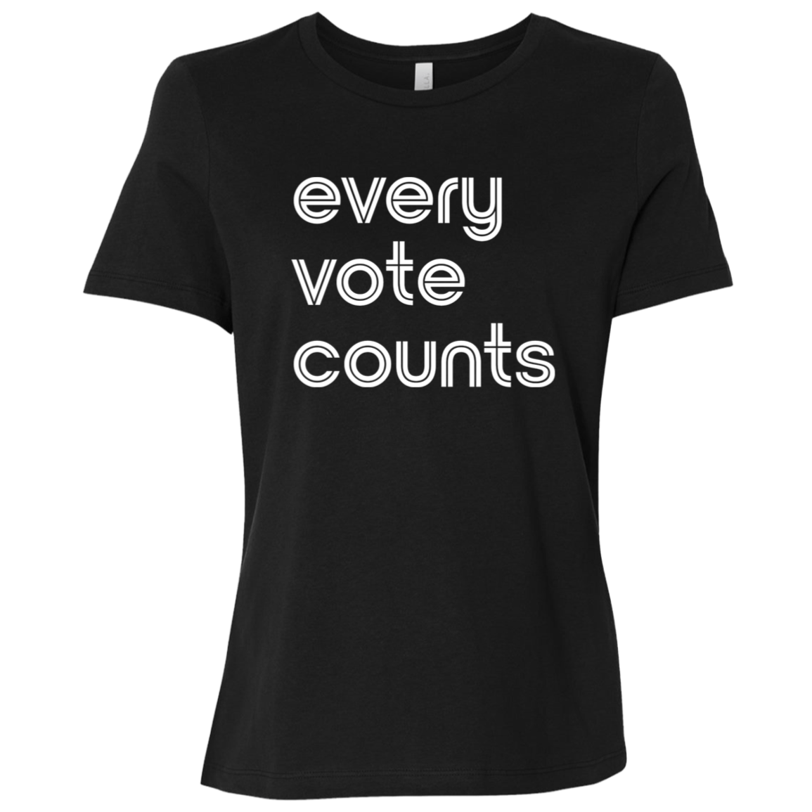 "Every vote counts." Womens Relaxed T-shirt | BetterSaid.co