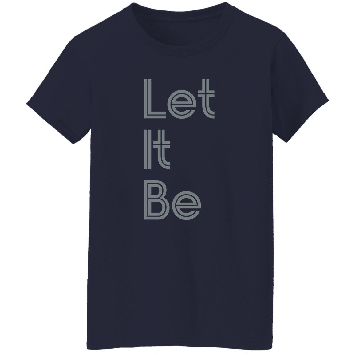 "Let it be" Womens T-shirt | BetterSaid.co