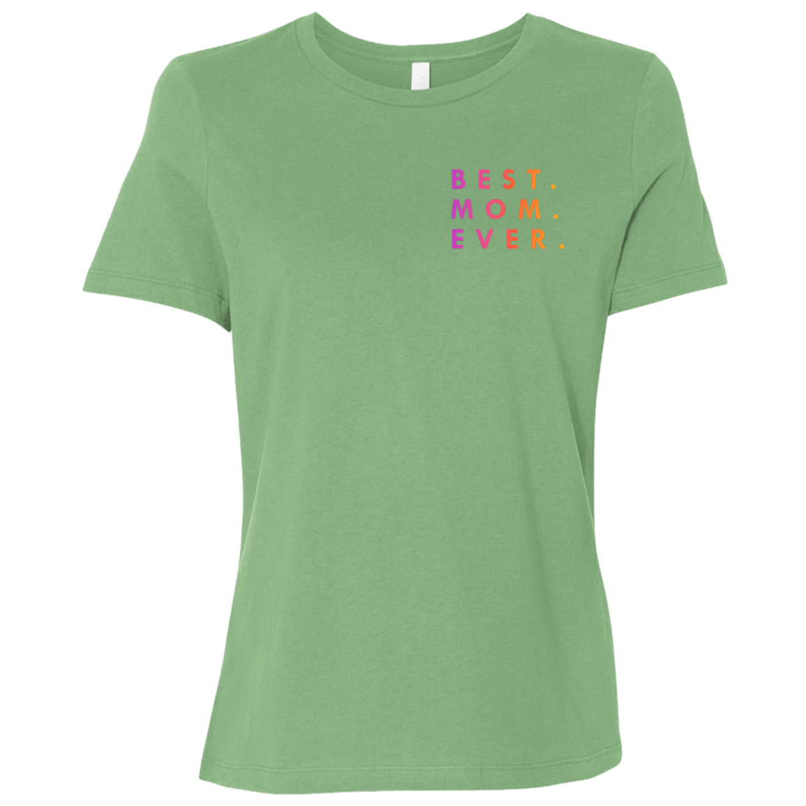 "Best. Mom. Ever." Womens T-shirt (small print) | BetterSaid.co
