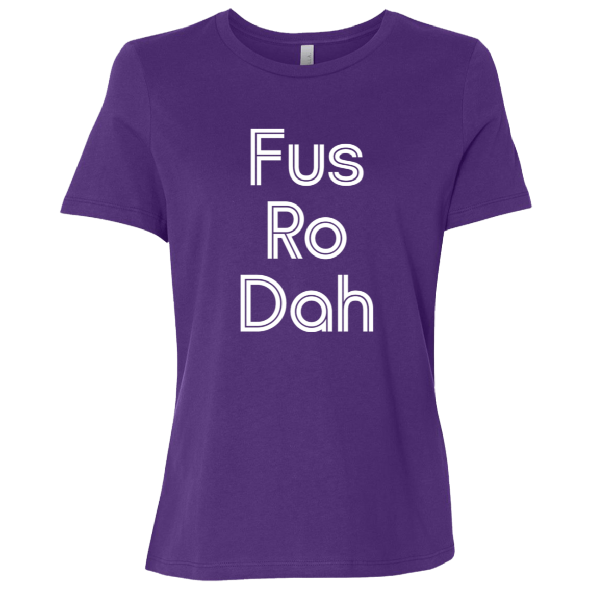 "Fus Ro Dah" Womens Relaxed T-shirt | BetterSaid.co