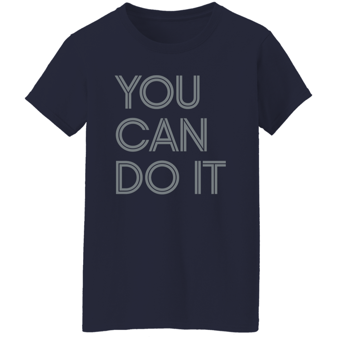 "You Can Do It" Womens T-shirt | BetterSaid.co
