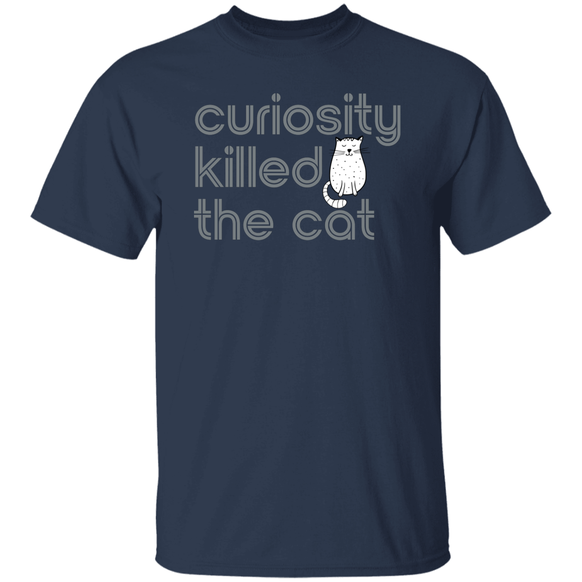 "Curiosity killed the cat." Mens T-shirt | BetterSaid.co