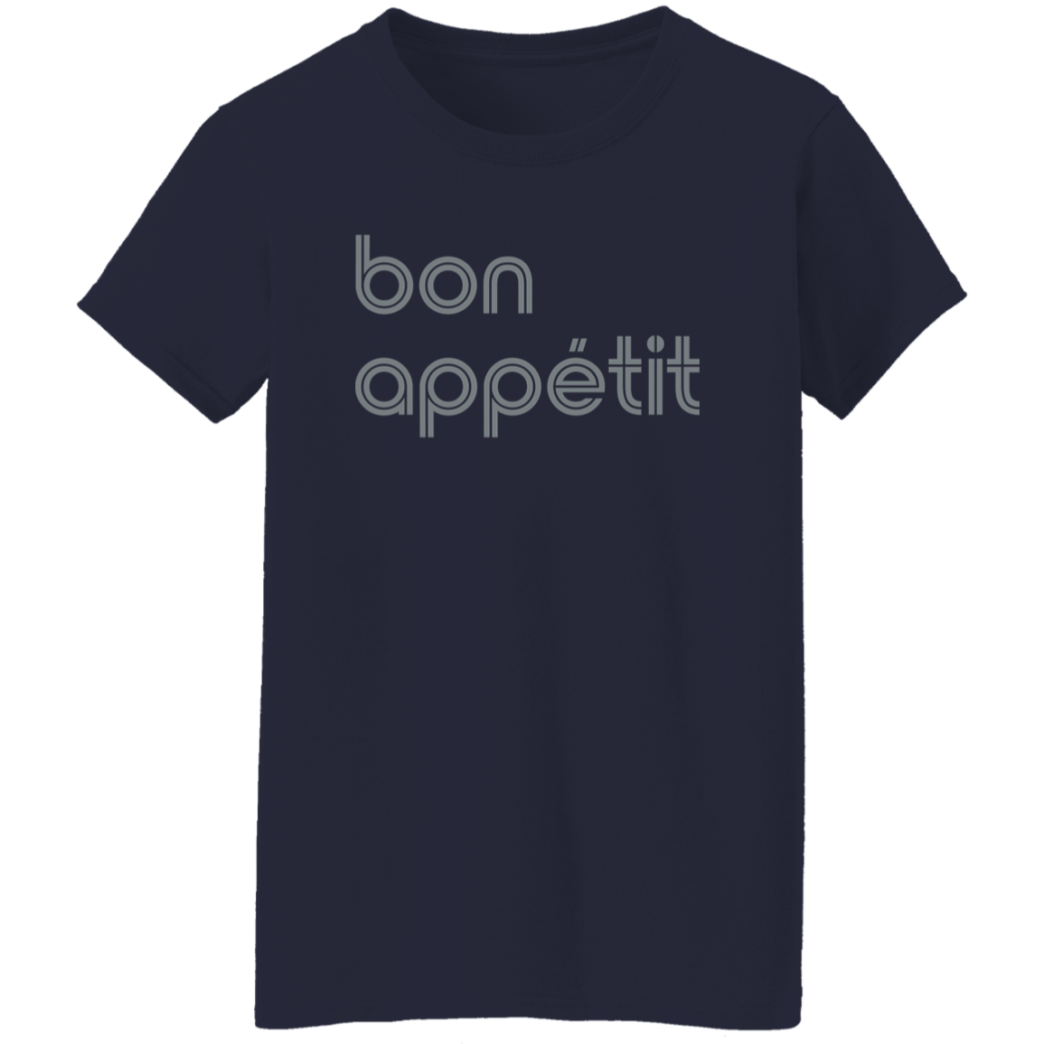 "Bon appetit." Womens T-shirt | BetterSaid.co
