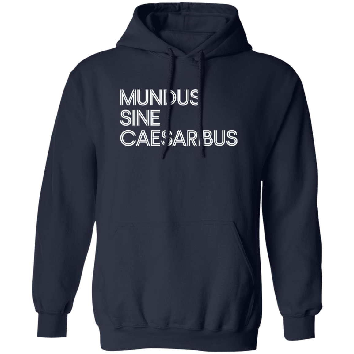 "Mundus Sine Caesaribus" Pullover Hoodie | BetterSaid.co