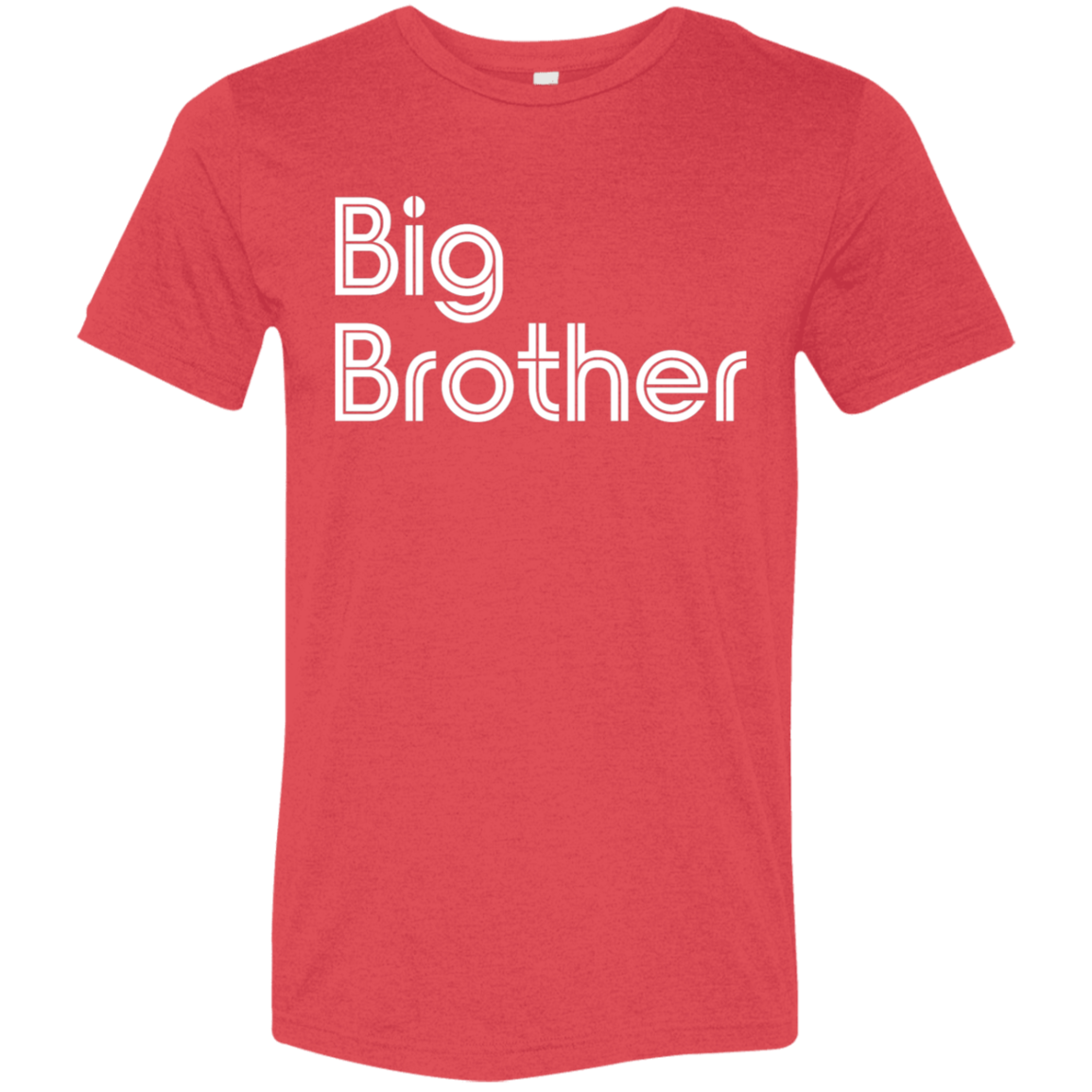 "Big Brother" Tri-blend T-shirt | BetterSaid.co