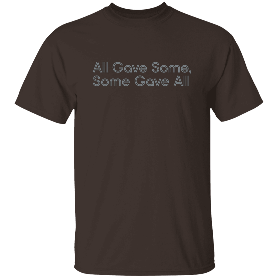 "All Gave Some, Some Gave All" Mens T-shirt | BetterSaid.co