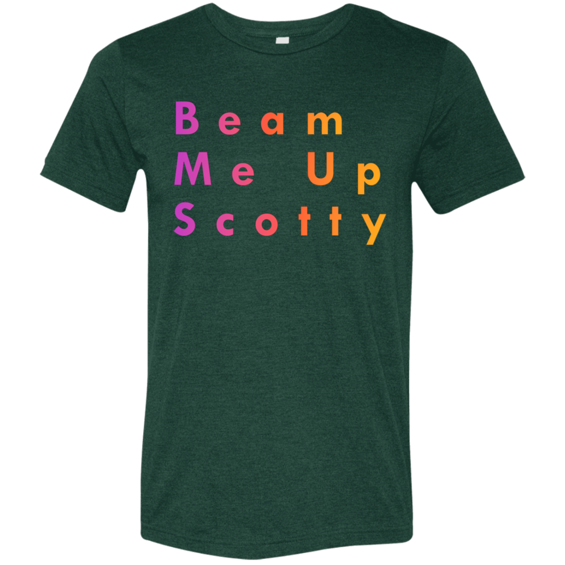 "Beam Me Up Scotty" Tri-blend T-shirt | BetterSaid.co