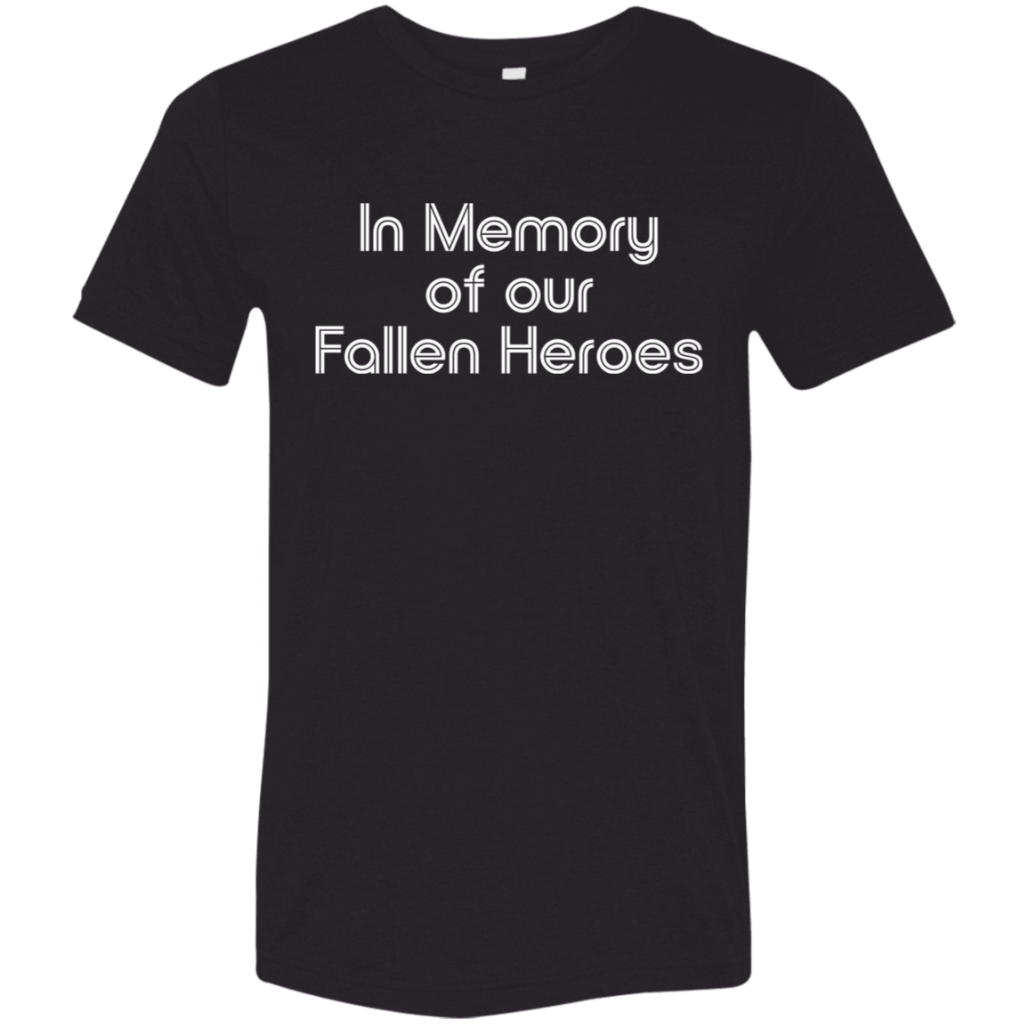 "In Memory of Our Fallen Heroes" Tri-blend T-shirt (white font) | BetterSaid.co