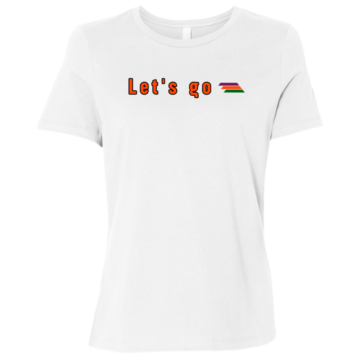 "Let's go" Womens Relaxed T-shirt | BetterSaid.co