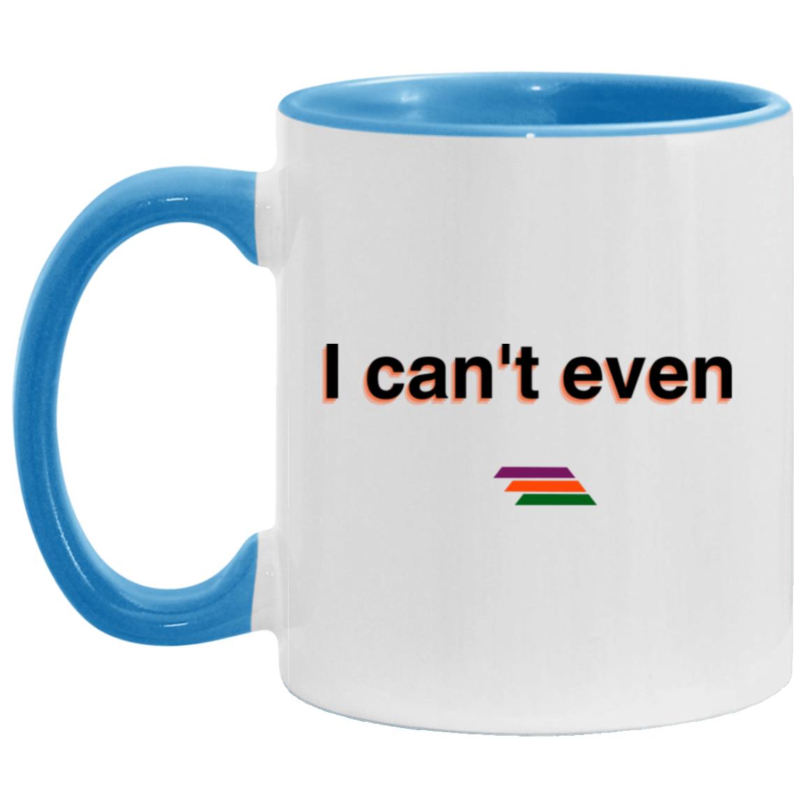 "I can't even" Coffee Cups | BetterSaid.co