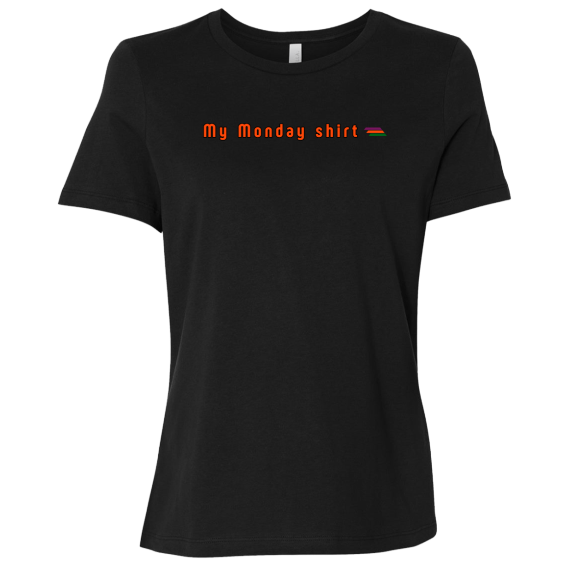 "My Monday shirt" Womens Relaxed T-shirt | BetterSaid.co