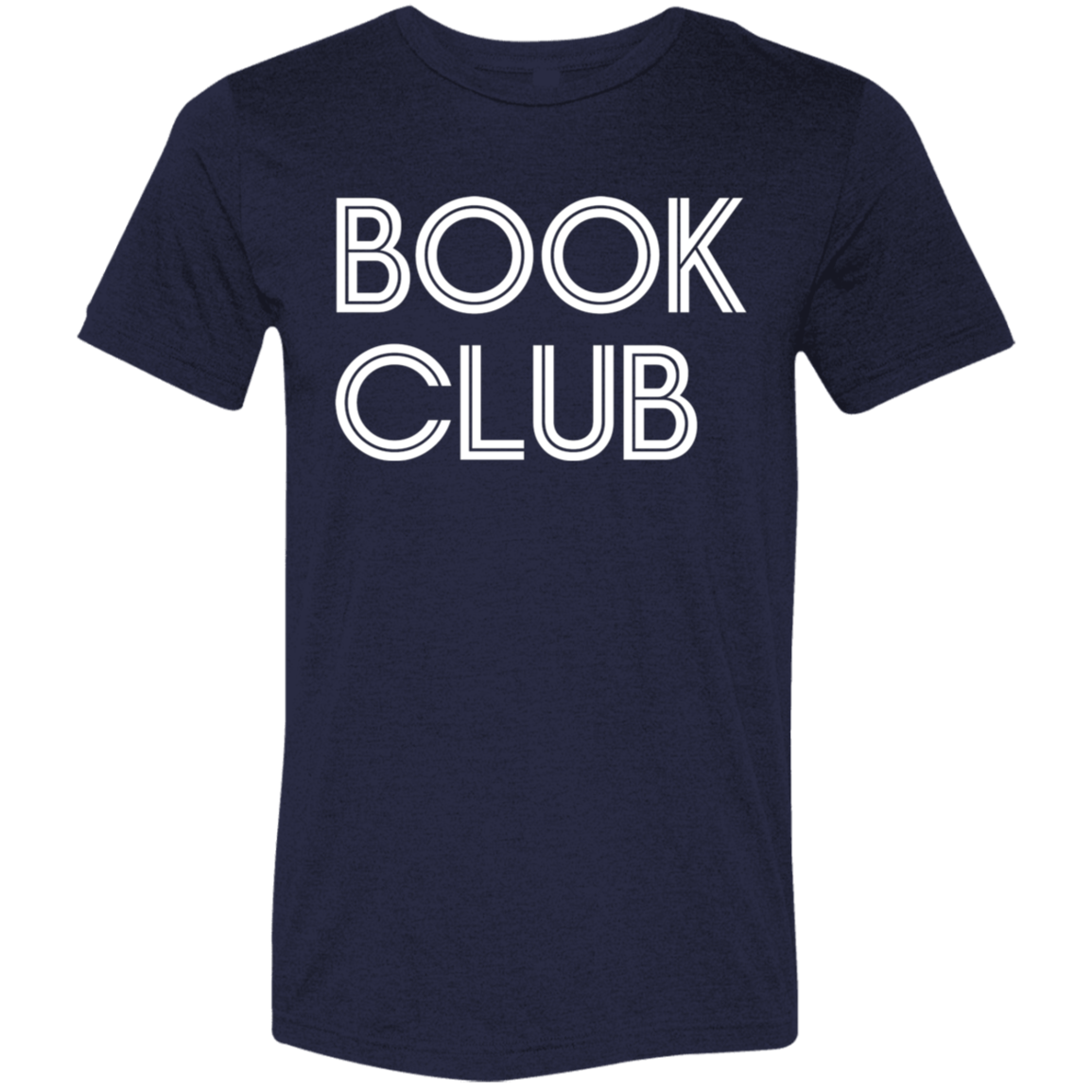 "Book Club" Tri-blend T-shirt (white font) | BetterSaid.co