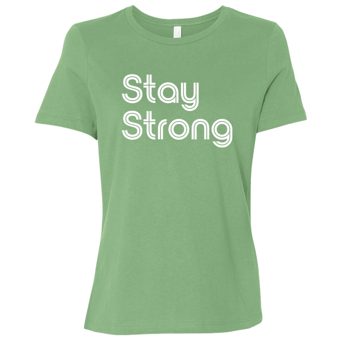 "Stay strong" Womens Relaxed T-shirt | BetterSaid.co