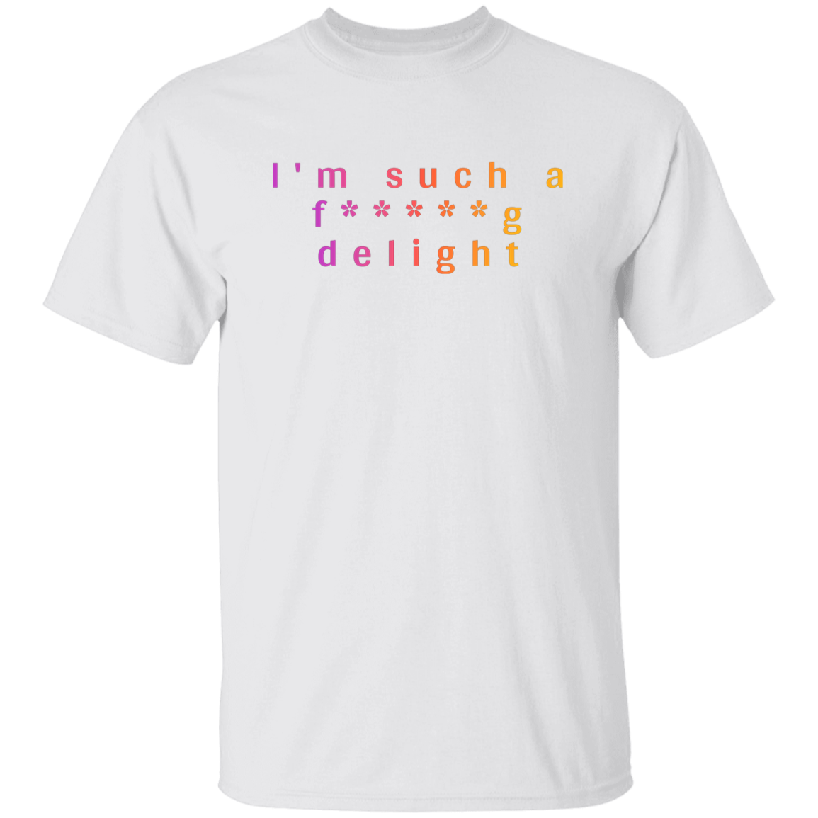 "I'm such a delight" Mens T-shirt | BetterSaid.co