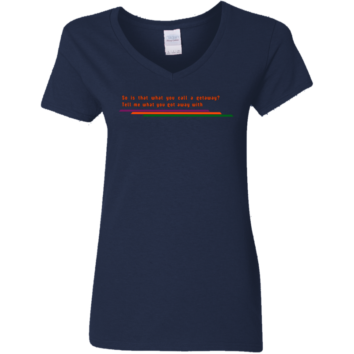 "So is that what you call a getaway" Womens V-neck T-shirt | BetterSaid.co