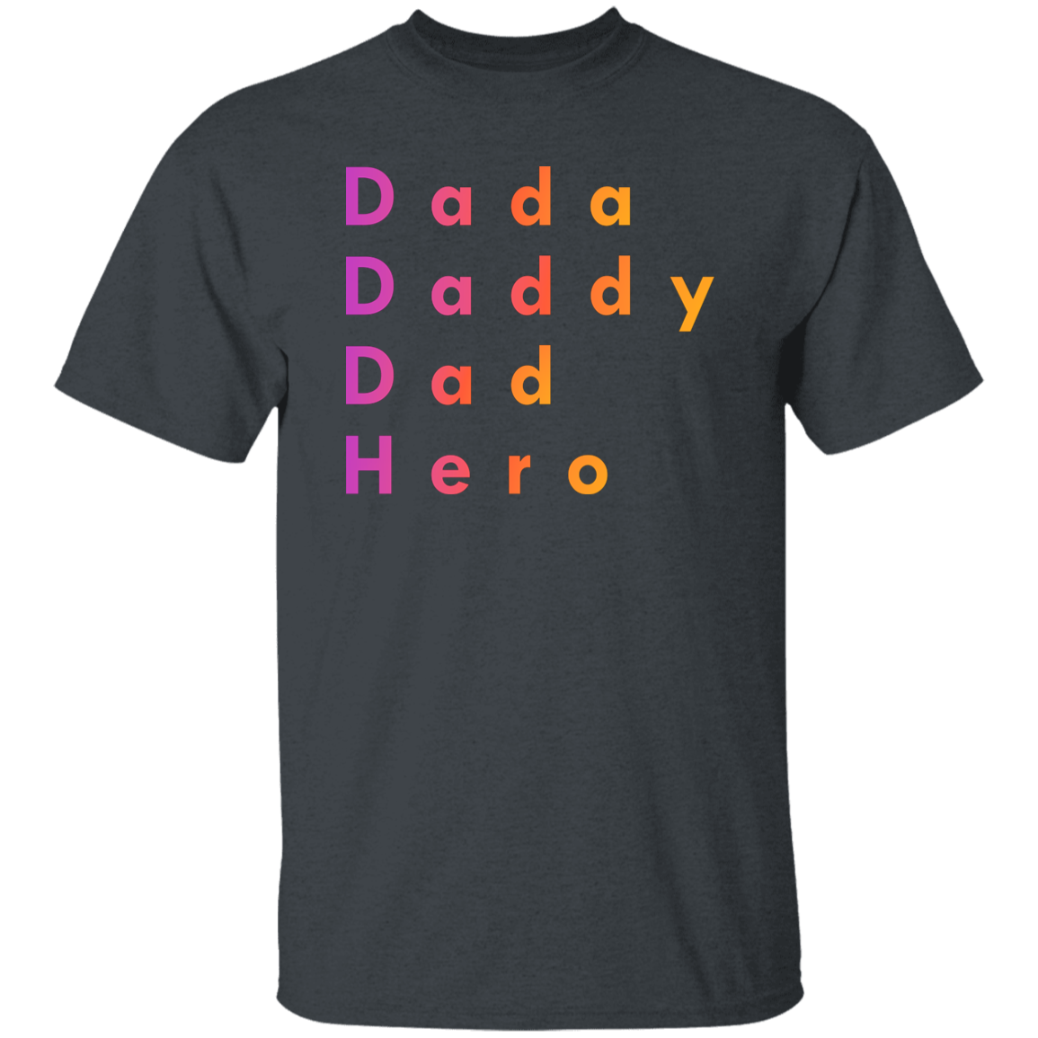 "Dada, Daddy, Dad, Hero" Mens T-shirt | BetterSaid.co