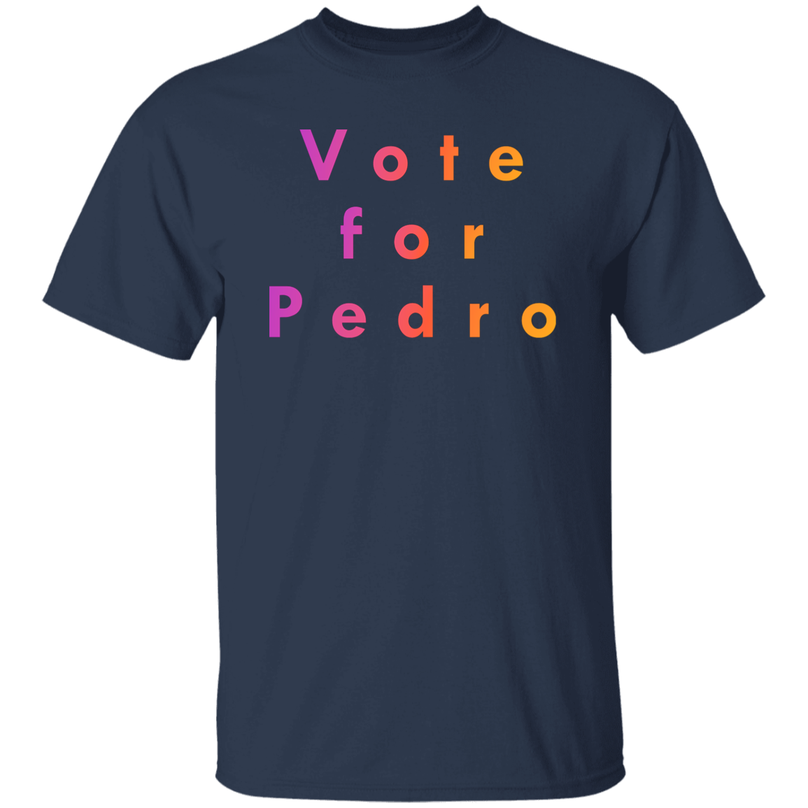 "Vote for Pedro" Mens T-shirt | BetterSaid.co
