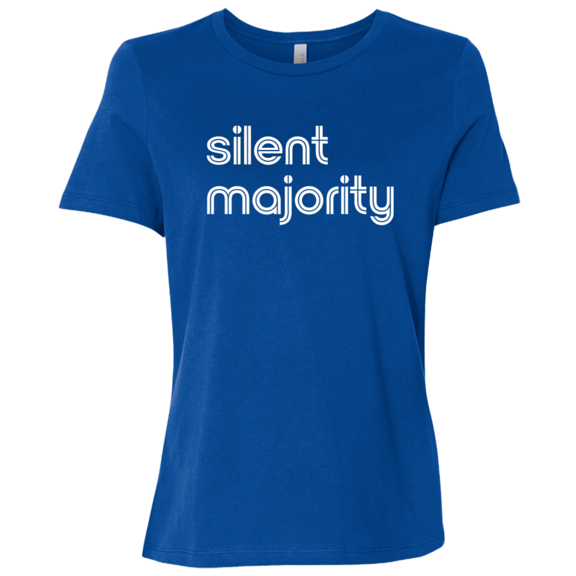"Silent majority." Womens Relaxed T-shirt | BetterSaid.co