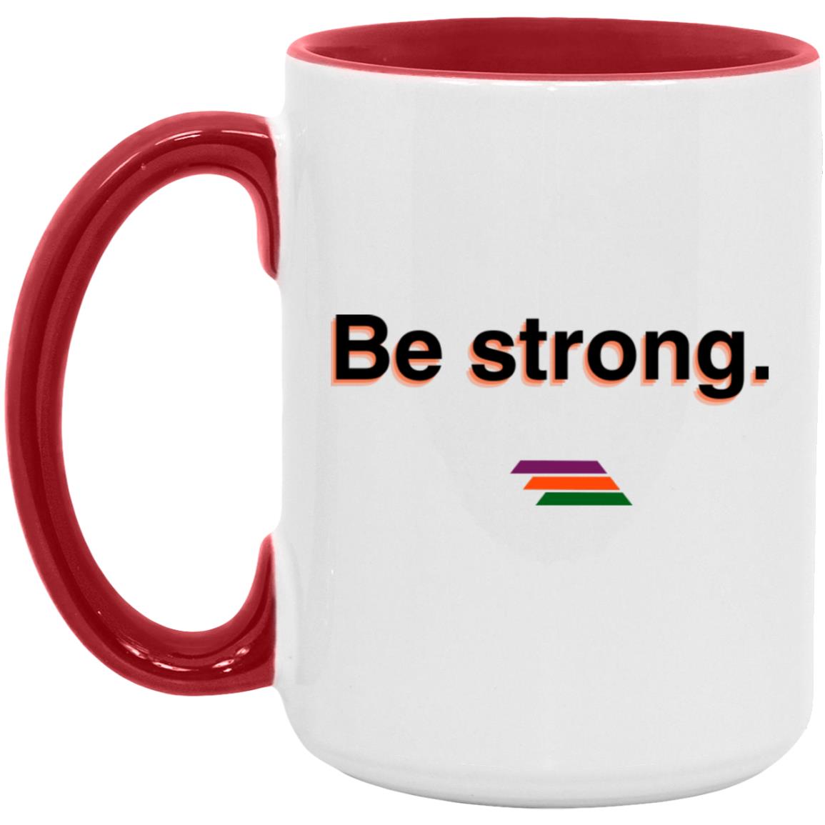 "Be strong." Coffee Cups | BetterSaid.co
