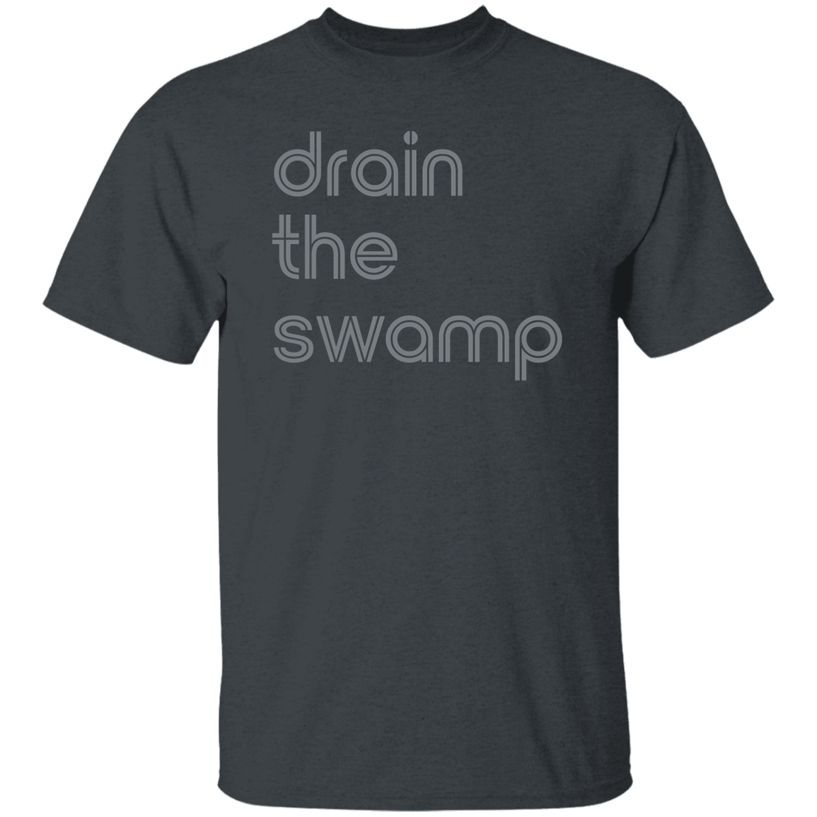 "Drain the" Mens T-shirt | BetterSaid.co