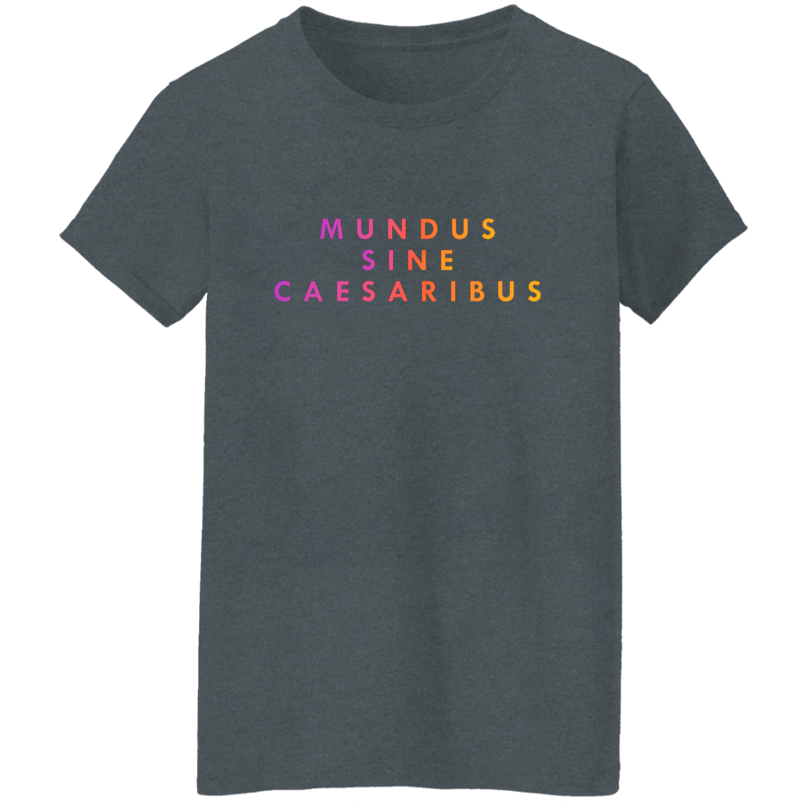 "Mundus Sine Caesaribus" Womens T-shirt | BetterSaid.co