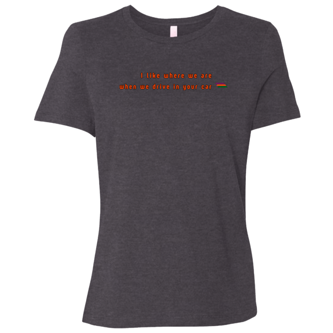 "I like where we are" Womens T-shirt | BetterSaid.co