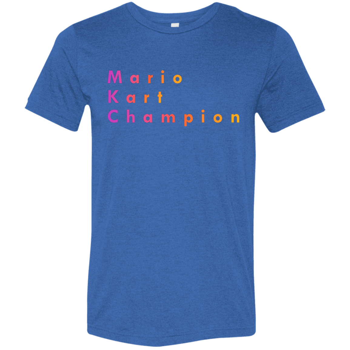 "Mario Kart Champion" Tri-blend T-shirt | BetterSaid.co