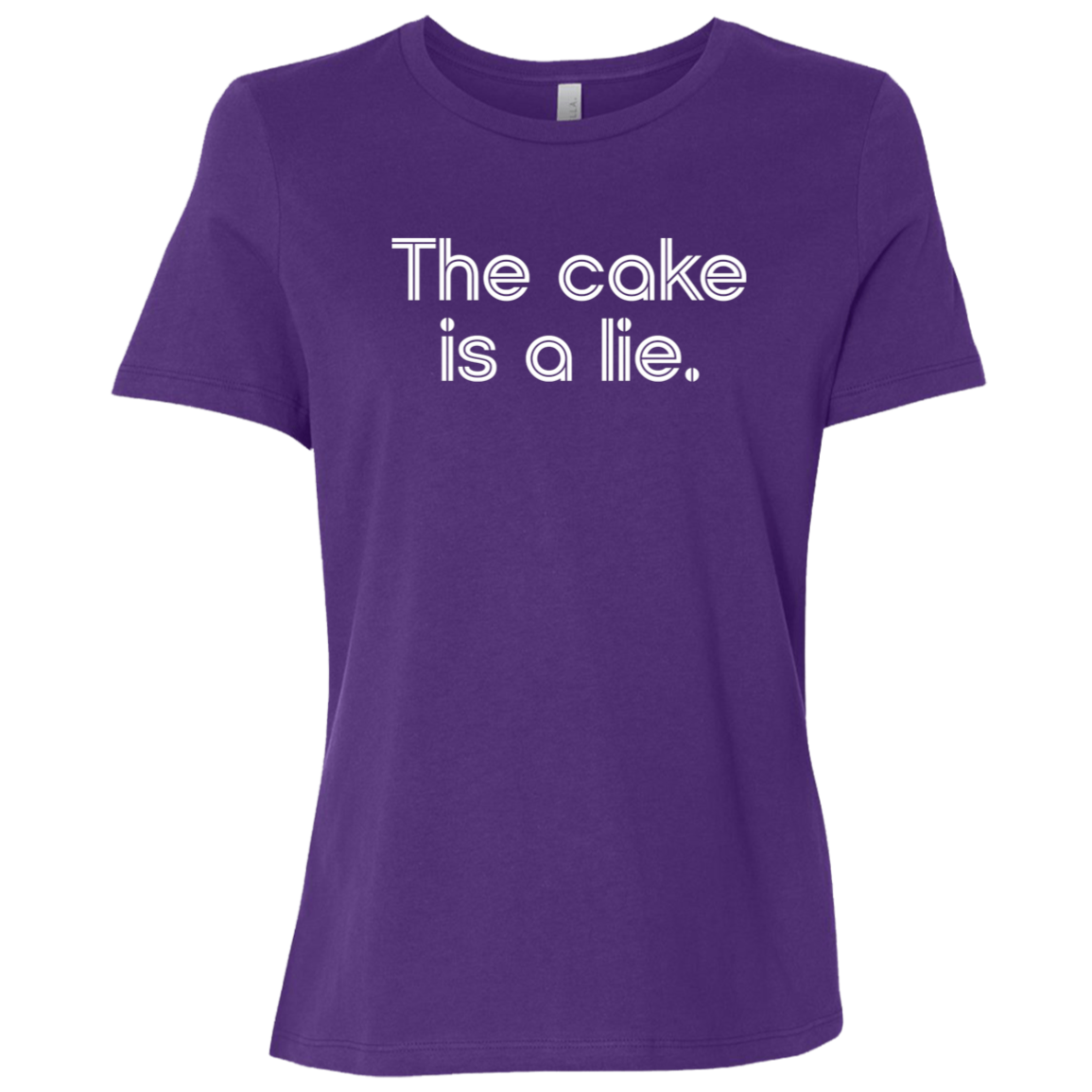 "The cake is a lie" Womens Relaxed T-shirt | BetterSaid.co