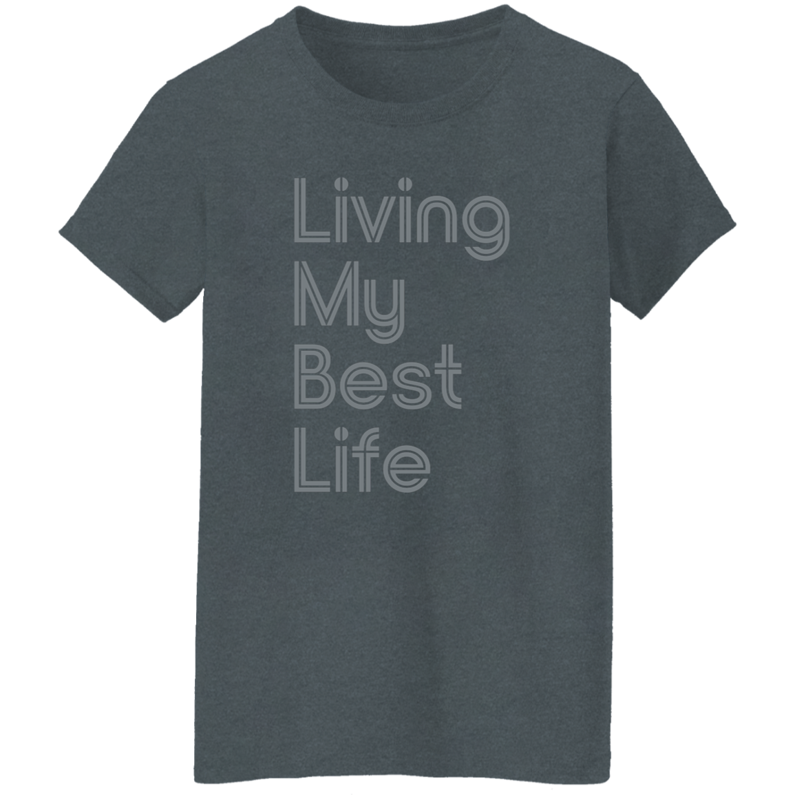 "Living my best life" Womens T-shirt | BetterSaid.co