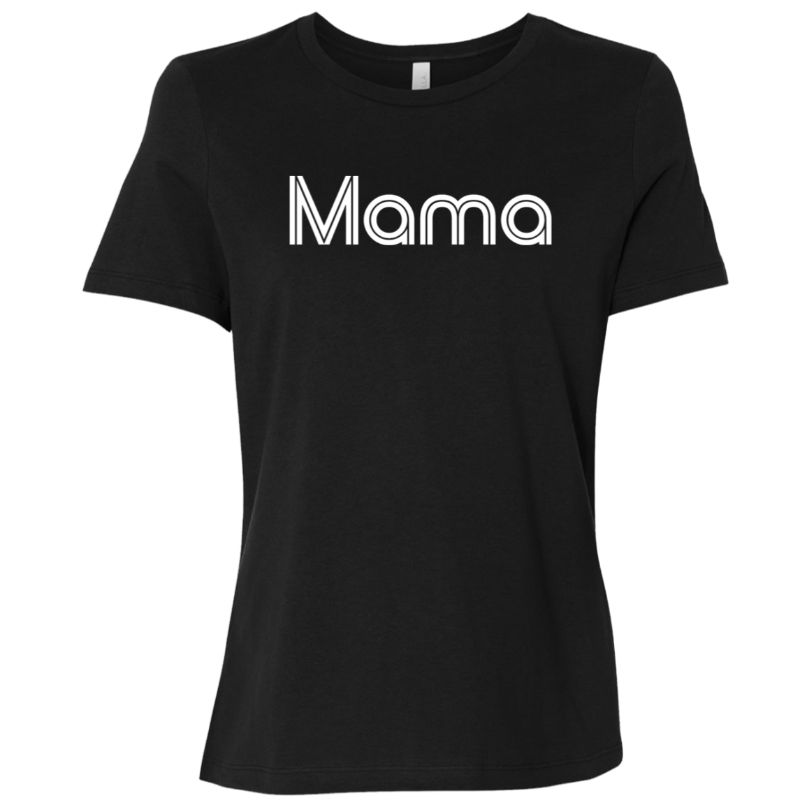"Mama" Womens Relaxed T-shirt | BetterSaid.co