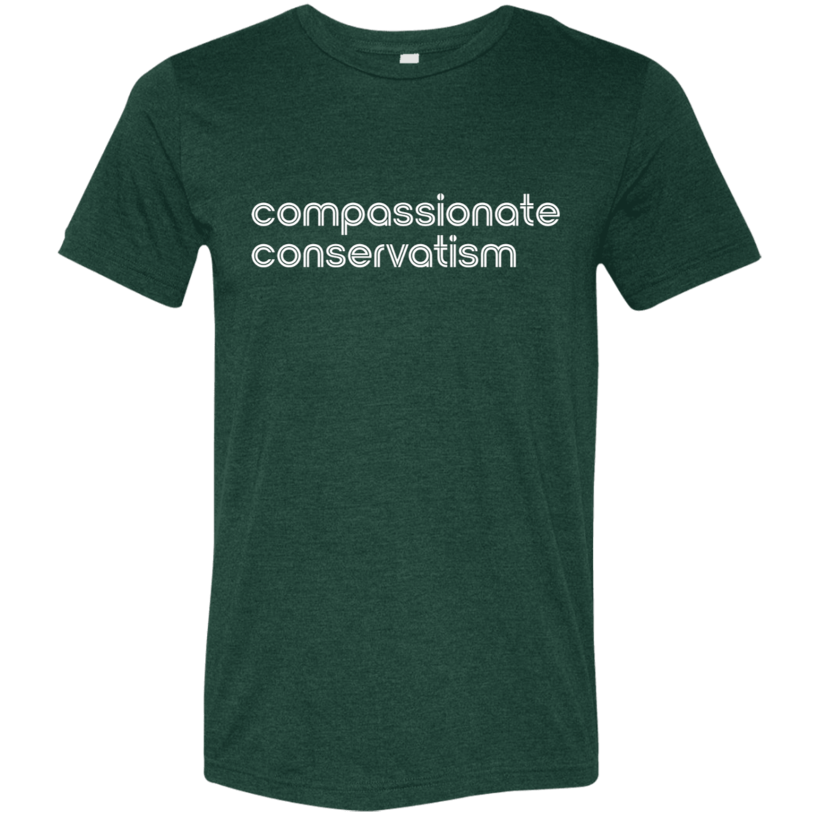 "Compassionate conservatism." Tri-blend T-shirt | BetterSaid.co