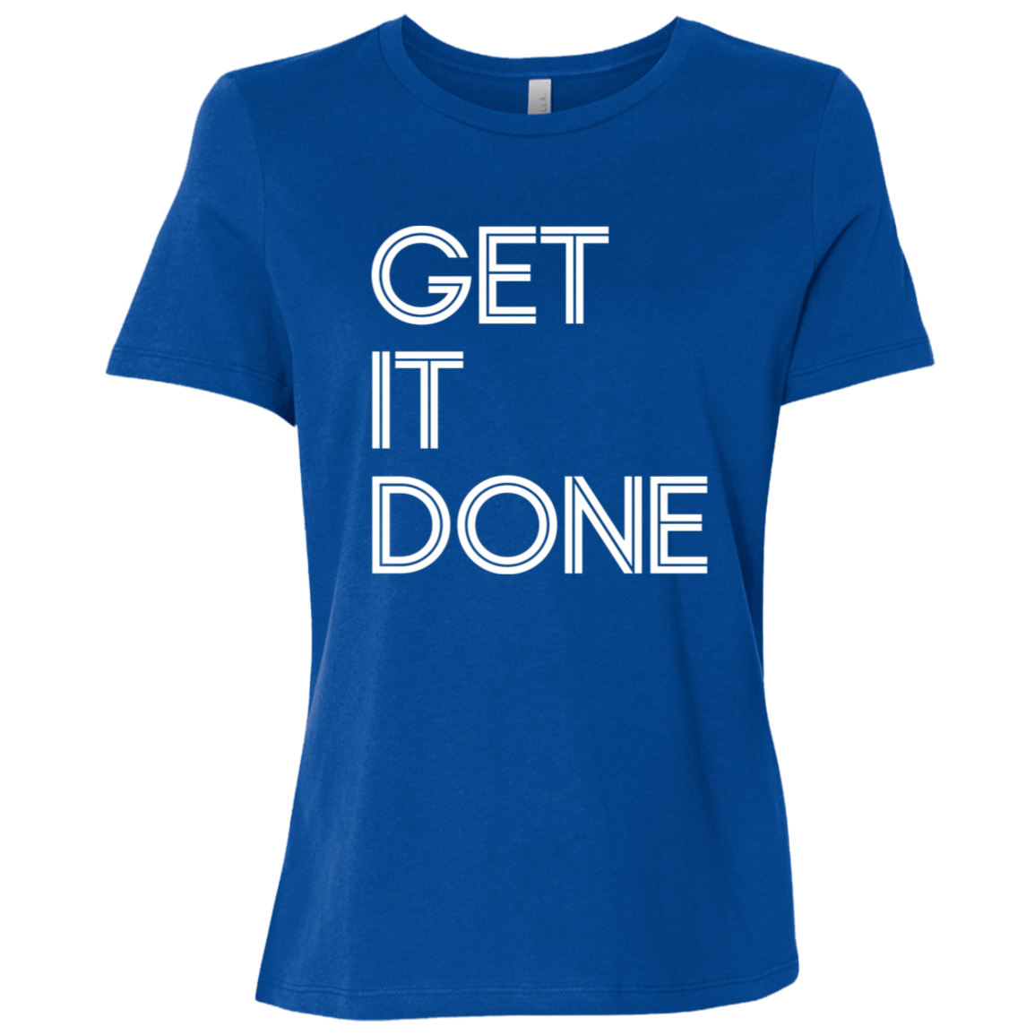"Get It Done" Womens Relaxed T-shirt | BetterSaid.co