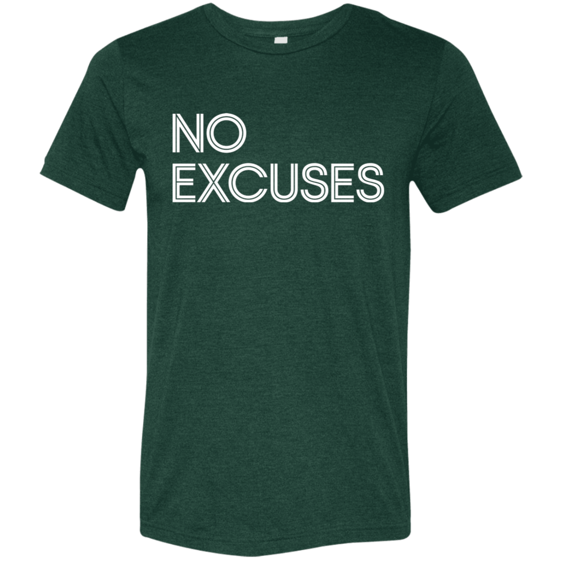 "No Excuses" Tri-blend T-shirt (white font) | BetterSaid.co