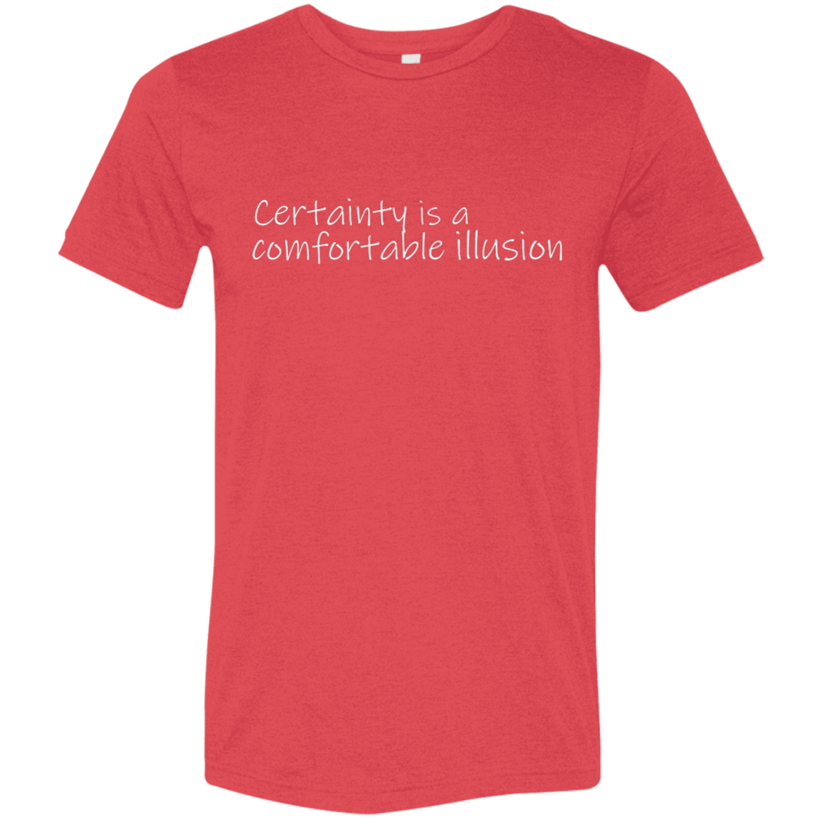 "Comfortable illusion" Tri-blend T-shirt (white font) | BetterSaid.co