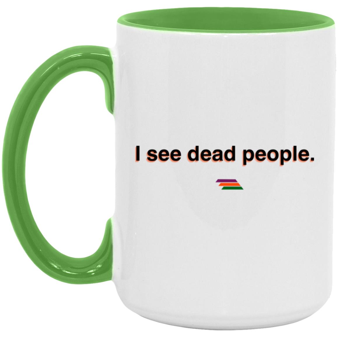 "I see dead people." Coffee Cups | BetterSaid.co