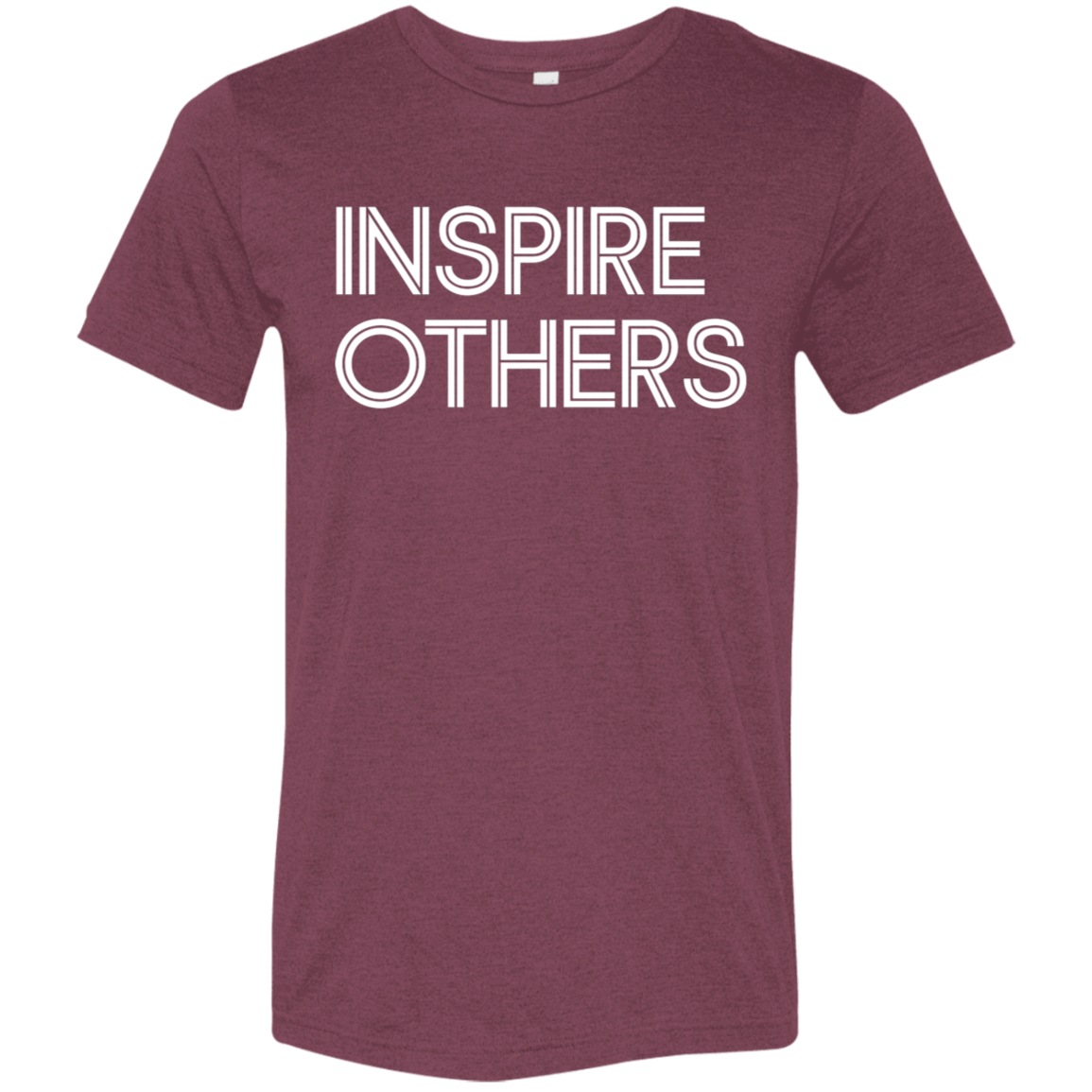 "Inspire Others" Tri-blend T-shirt (white font) | BetterSaid.co