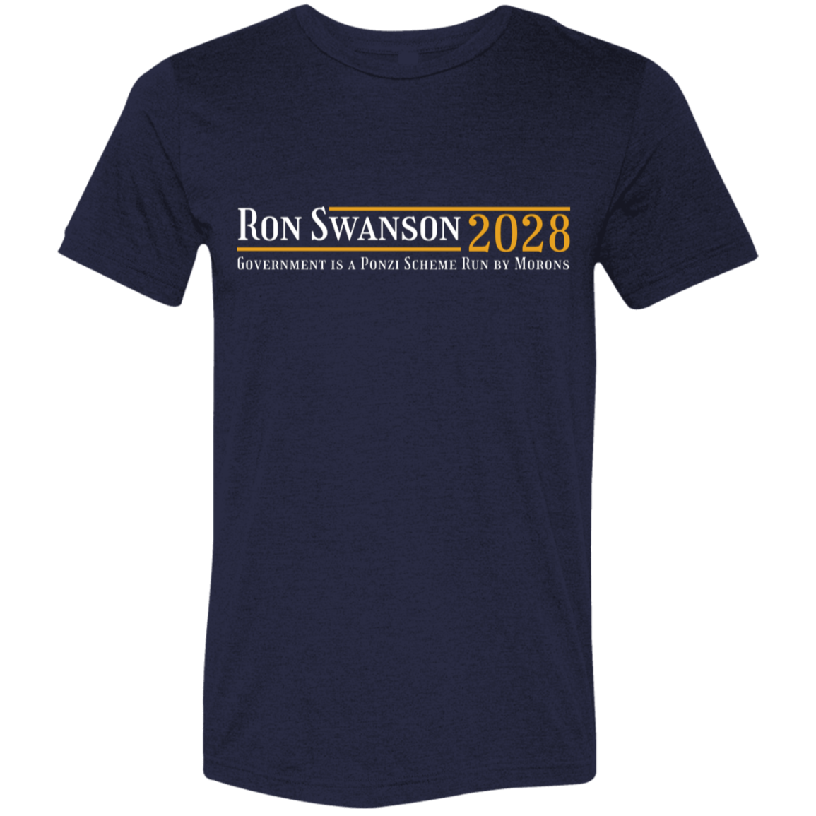 "Ron Swanson 2028" Tri-blend T-shirt | BetterSaid.co