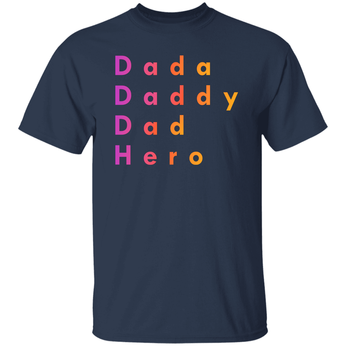 "Dada, Daddy, Dad, Hero" Mens T-shirt | BetterSaid.co
