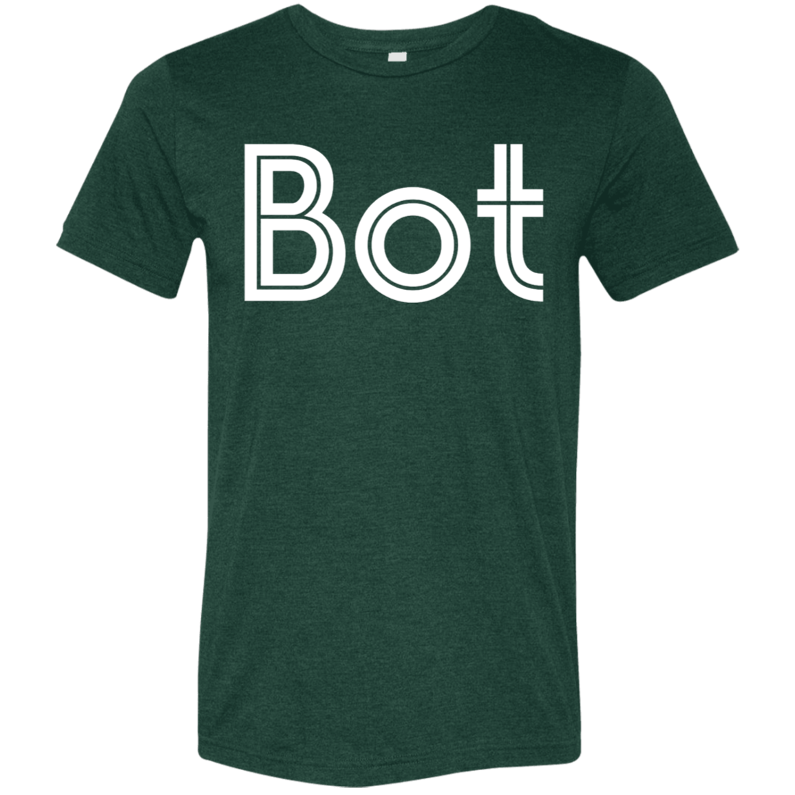 "Bot" Tri-blend T-shirt | BetterSaid.co