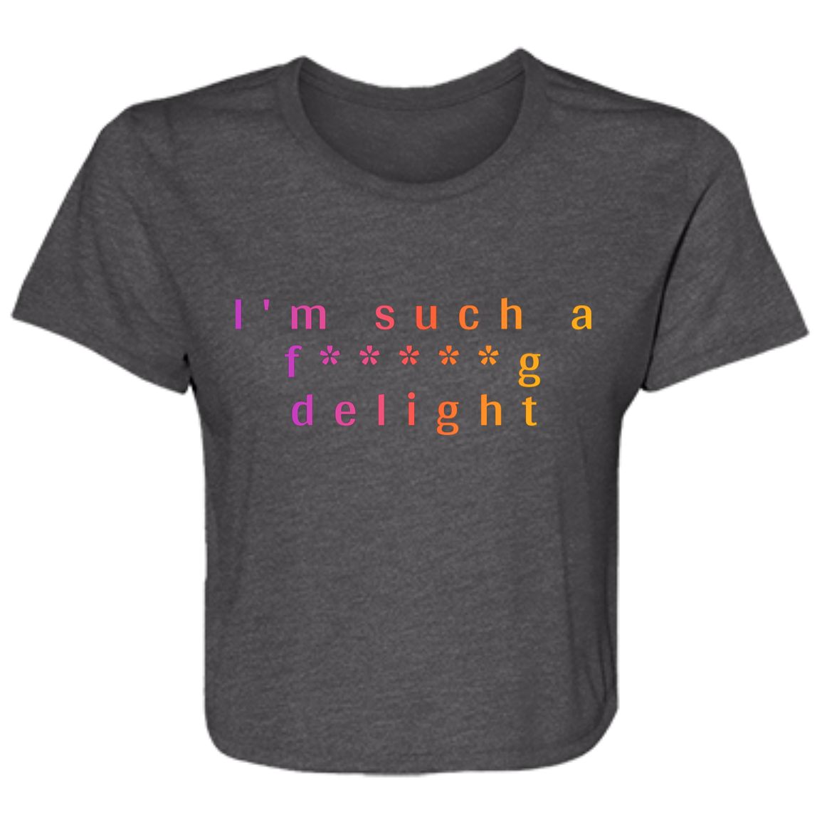 "I'm such a delight" Womens Crop Top | BetterSaid.co