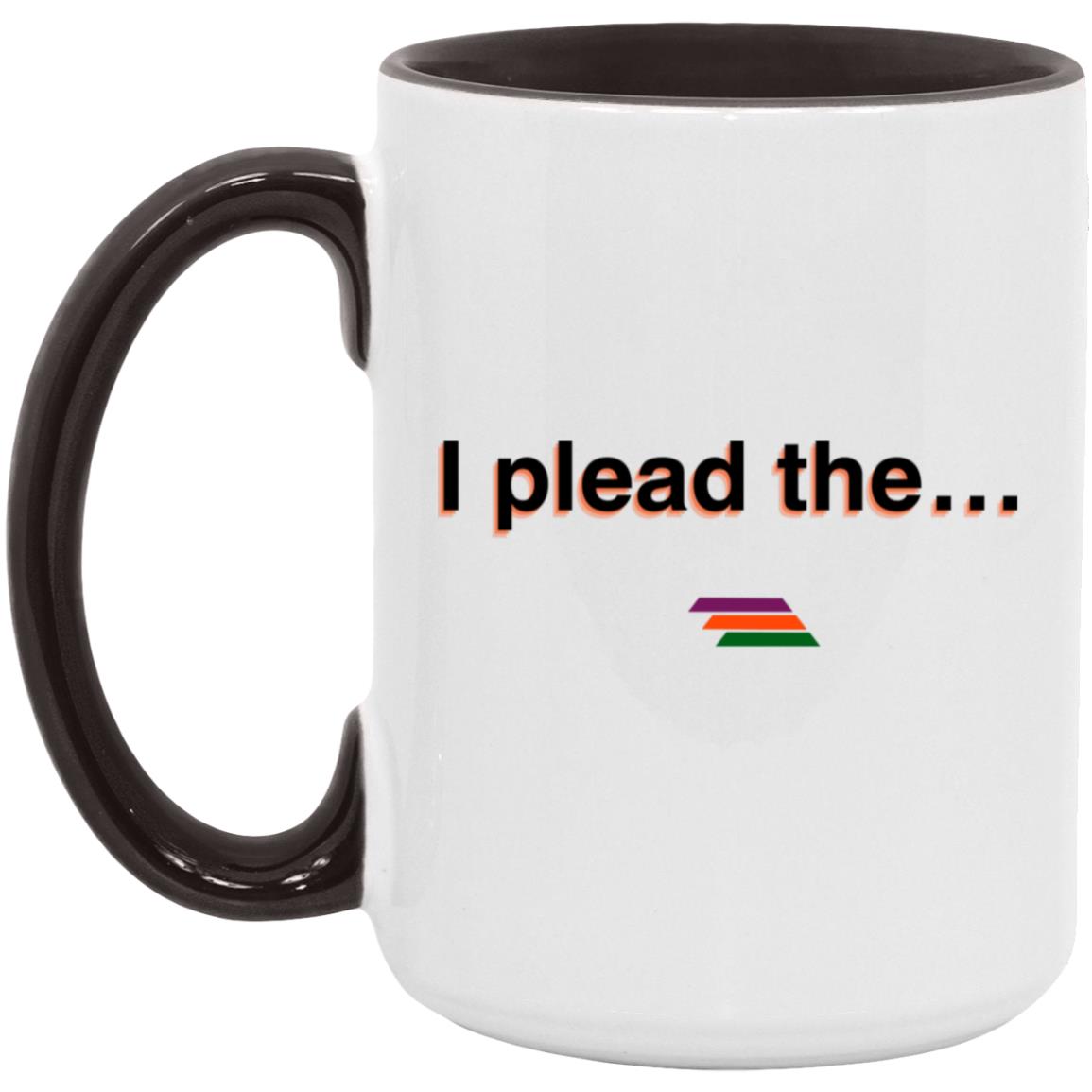 "I plead the" Coffee Cups | BetterSaid.co