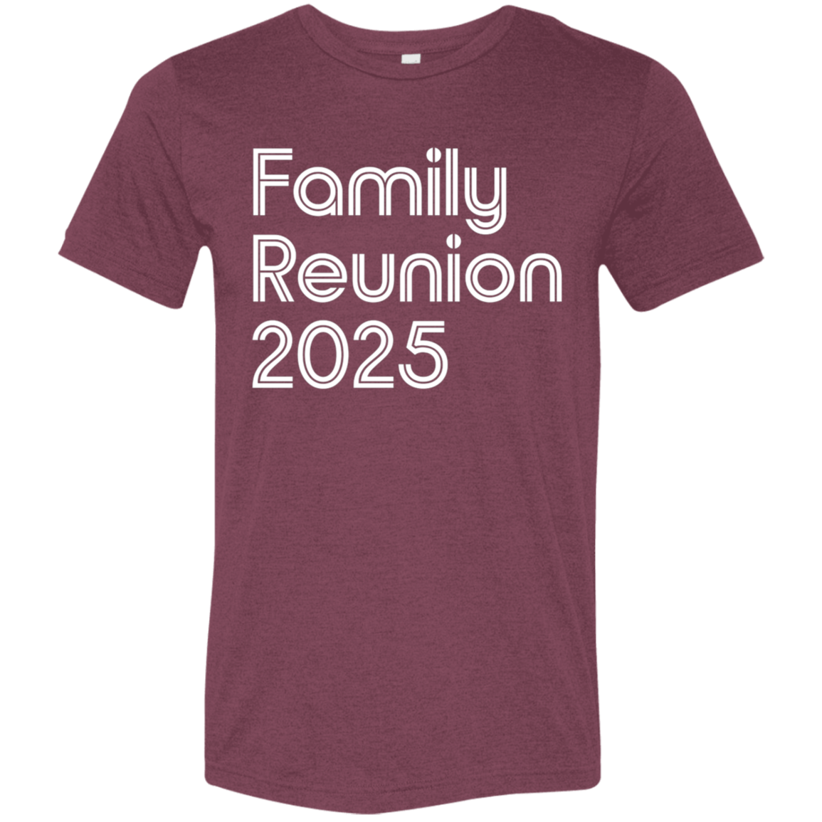 "Family Reunion 2025" Tri-blend T-shirt | BetterSaid.co