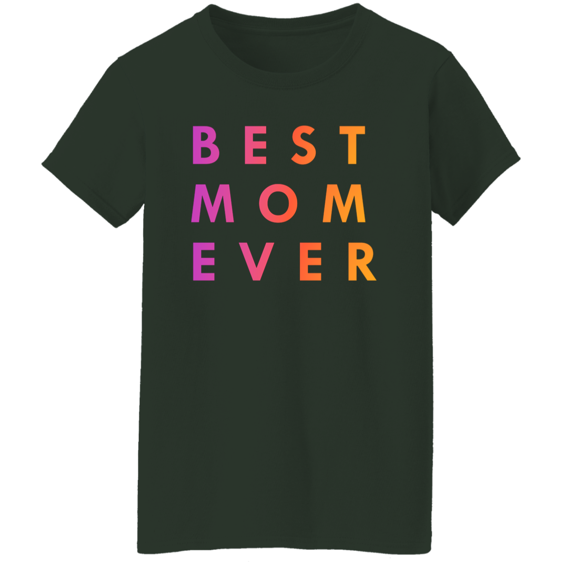 "Best. Mom. Ever." Womens T-shirt | BetterSaid.co