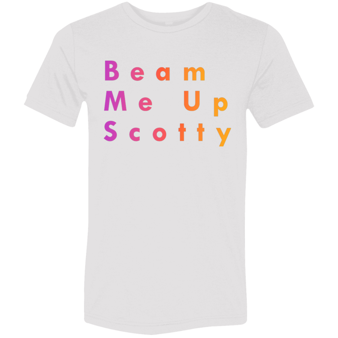 "Beam Me Up Scotty" Tri-blend T-shirt | BetterSaid.co