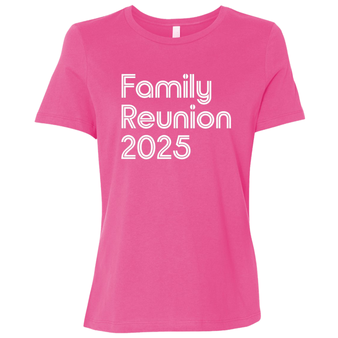 "Family Reunion 2025" Womens Relaxed T-shirt | BetterSaid.co