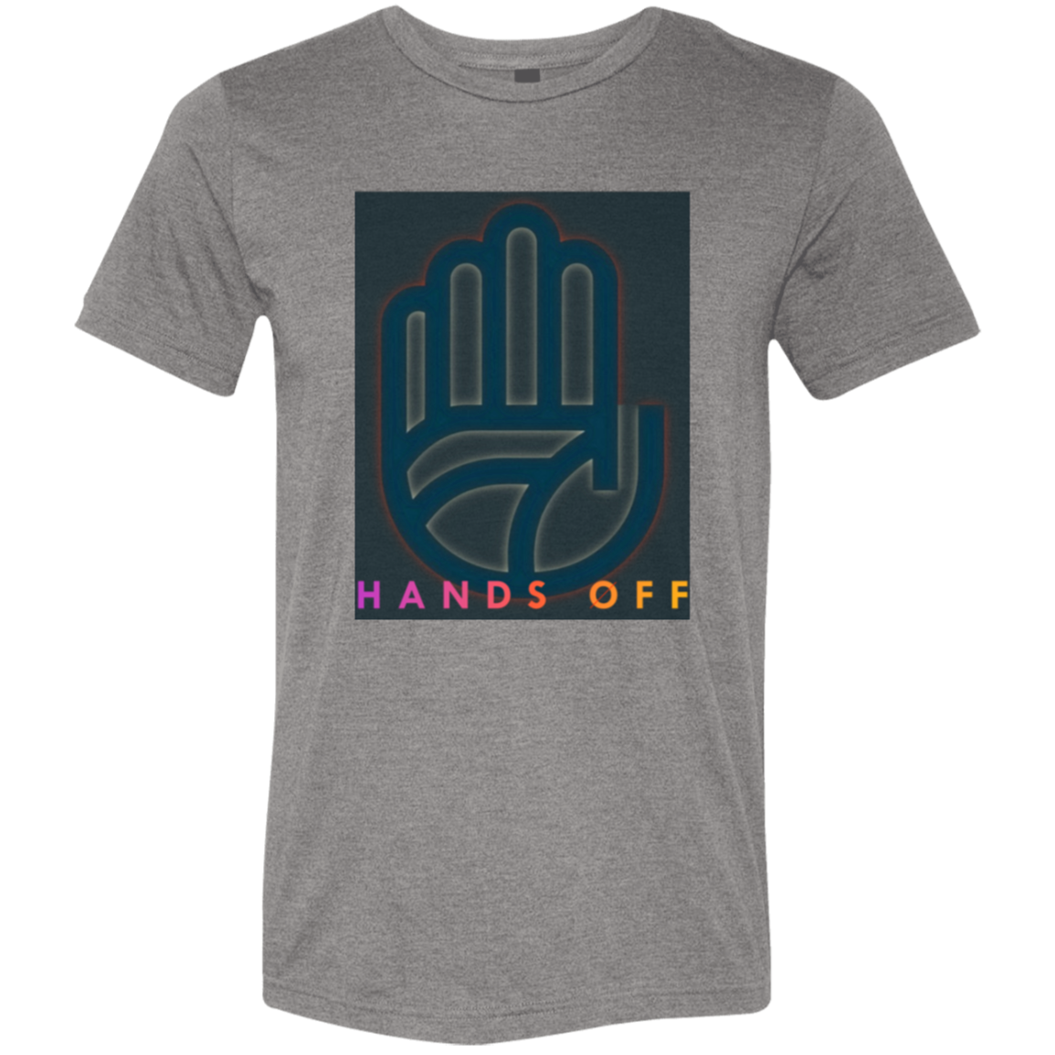 "Hands Off" Tri-blend T-shirt | BetterSaid.co