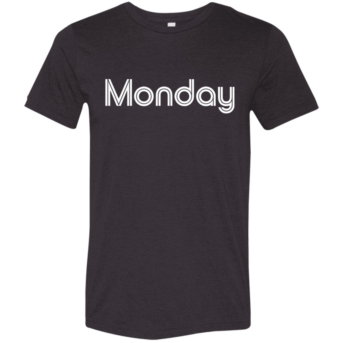 "My Monday shirt" Tri-blend T-shirt | BetterSaid.co