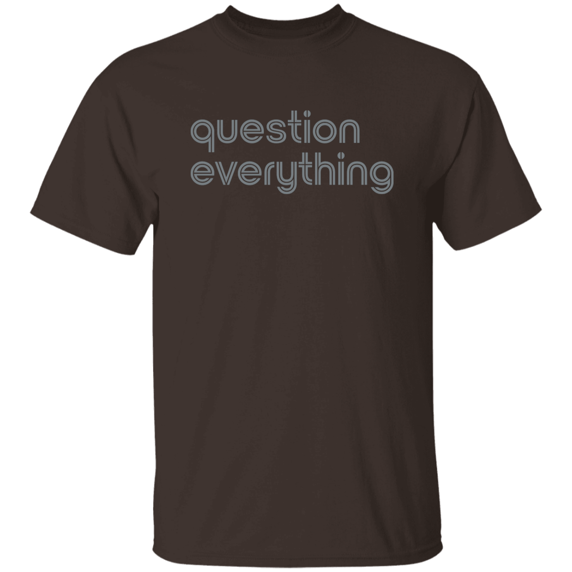 "Question everything." Mens T-shirt | BetterSaid.co