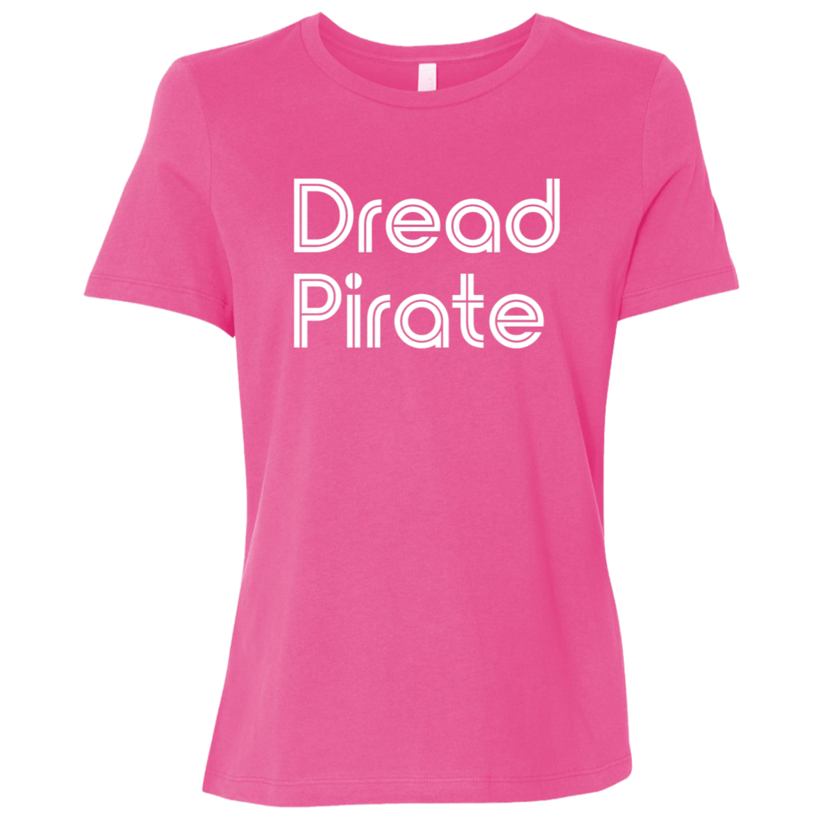 "Dread Pirate" Womens Relaxed T-shirt | BetterSaid.co