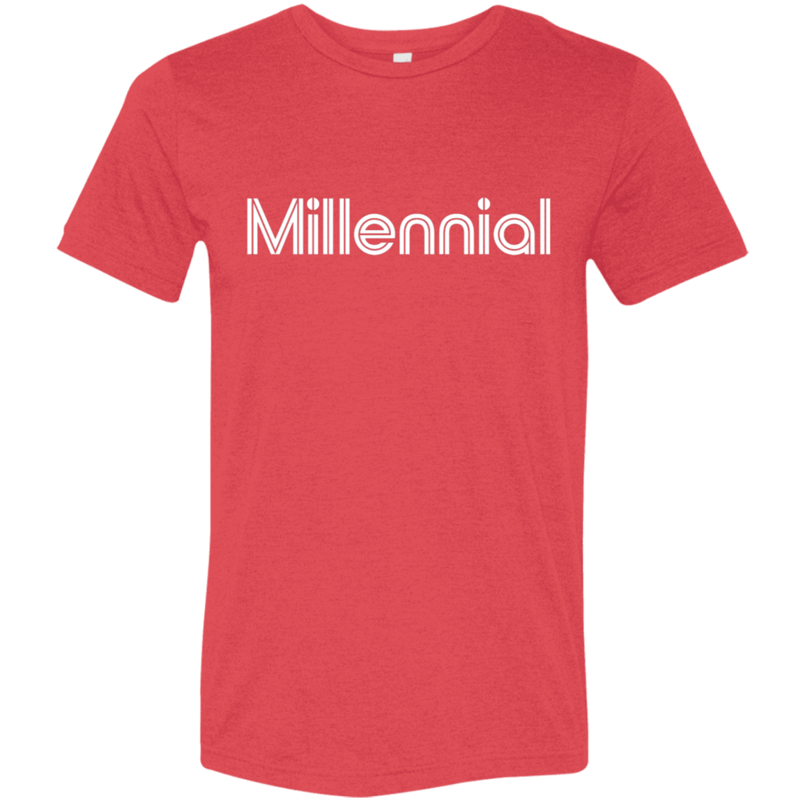 "Millennial" Tri-blend T-shirt | BetterSaid.co